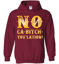 Load image into Gallery viewer, NO Ca-Bitch-You-Lation Hoodie - Gold