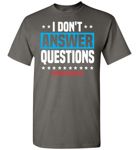 I Don't Answer Questions - Tee 2