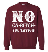 Load image into Gallery viewer, NO Ca-Bitch-You-Lation Sweatshirt - White