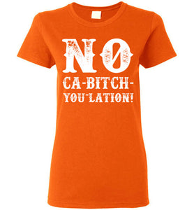 Women's NO Ca-Bitch-You-Lation Tee - White