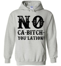 Load image into Gallery viewer, NO Ca-Bitch-You-Lation Hoodie - Black