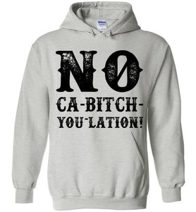 NO Ca-Bitch-You-Lation Hoodie - Black