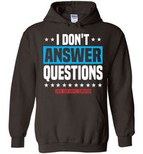 Load image into Gallery viewer, I Don&#39;t Answer Questions - Hoodie 1