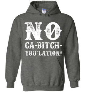 NO Ca-Bitch-You-Lation Hoodie - White