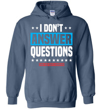 Load image into Gallery viewer, I Don&#39;t Answer Questions - Hoodie 1