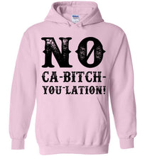 Load image into Gallery viewer, NO Ca-Bitch-You-Lation Hoodie - Black
