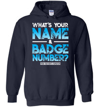 Load image into Gallery viewer, What&#39;s Your Name &amp; Badge Number Hoodie