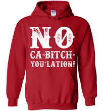 Load image into Gallery viewer, NO Ca-Bitch-You-Lation Hoodie - White