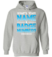 Load image into Gallery viewer, What&#39;s Your Name &amp; Badge Number Hoodie