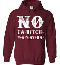 Load image into Gallery viewer, NO Ca-Bitch-You-Lation Hoodie - White