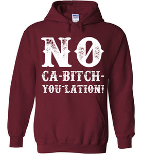 NO Ca-Bitch-You-Lation Hoodie - White