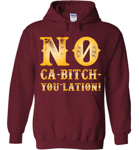 NO Ca-Bitch-You-Lation Hoodie - Gold
