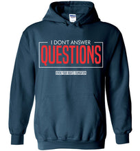 Load image into Gallery viewer, I Don&#39;t Answer Question - Hoodie 2