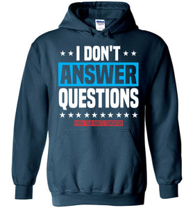 I Don't Answer Questions - Hoodie 1