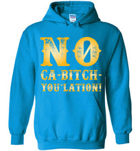 Load image into Gallery viewer, NO Ca-Bitch-You-Lation Hoodie - Gold