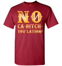 Load image into Gallery viewer, NO Ca-Bitch-You-Lation Tee - Gold