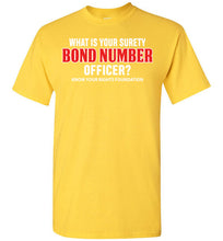 Load image into Gallery viewer, What Is Your Surety Bond Number - Tee 3