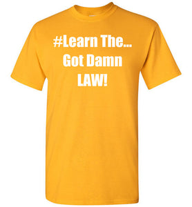 Learn The Got Damn Law Tee