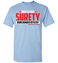 Load image into Gallery viewer, What Is Your Surety Bond Number.. Tee