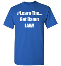 Load image into Gallery viewer, Learn The Got Damn Law Tee