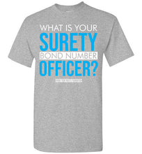 Load image into Gallery viewer, What Is Your Surety Bond Number - Tee 2