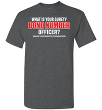 Load image into Gallery viewer, What Is Your Surety Bond Number - Tee 3