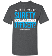 Load image into Gallery viewer, What Is Your Surety Bond Number - Tee 2
