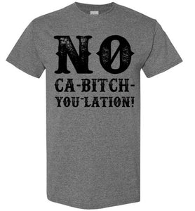 NO Ca-Bitch-You-Lation Tee - Black