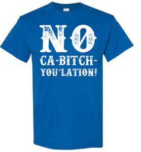 NO Ca-Bitch-You-Lation Tee - White