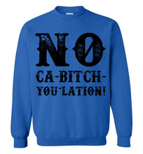 Load image into Gallery viewer, NO Ca-Bitch-You-Lation Sweatshirt - Black