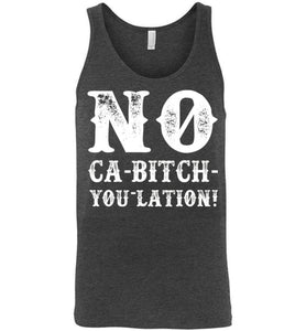NO Ca-Bitch-You-Lation Tank - White
