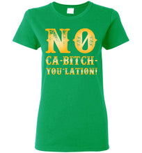 Load image into Gallery viewer, Women&#39;s NO Ca-Bitch-You-Lation Tee - Gold