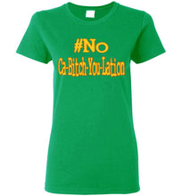 Load image into Gallery viewer, Women&#39;s #No Ca-Bitch-You-Lation Tee 2