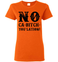 Load image into Gallery viewer, Women&#39;s NO Ca-Bitch-You-Lation Tee - Black