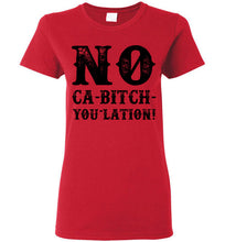 Load image into Gallery viewer, Women&#39;s NO Ca-Bitch-You-Lation Tee - Black