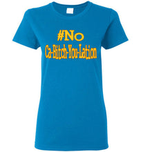 Load image into Gallery viewer, Women&#39;s #No Ca-Bitch-You-Lation Tee 2