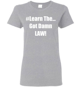 Women's Learn The Got Damn Law Tee