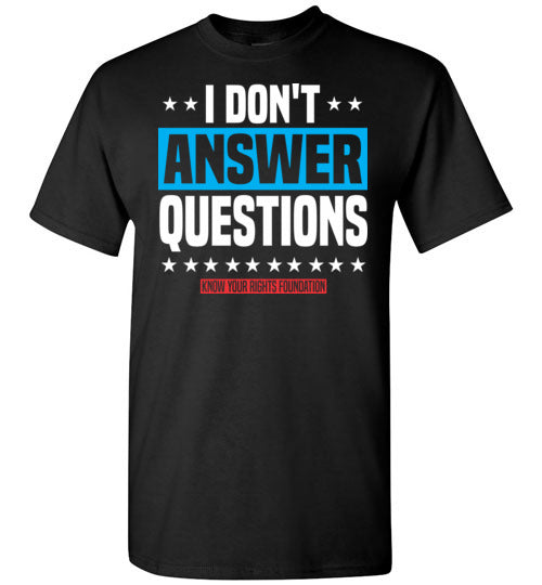 I Don't Answer Questions - Tee 2